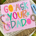 Go Ask Your Dad